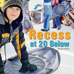 GET KINDLE 📤 Recess at 20 Below, Revised Edition by  Cindy Lou Aillaud PDF EBOOK EPU