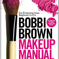 [ACCESS] PDF 🎯 Bobbi Brown Makeup Manual: For Everyone from Beginner to Pro by  Bobb