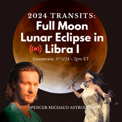 Full Moon Lunar Eclipse in Libra I - 2024 Transits