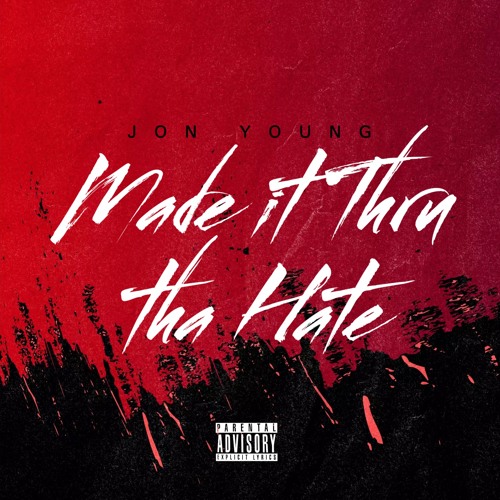 Made It Thru the Hate - Jon Young (Prod. by Jon Young)