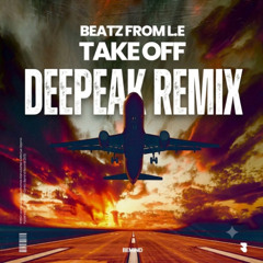 Beatz From L.E - take off  Deepeak remix