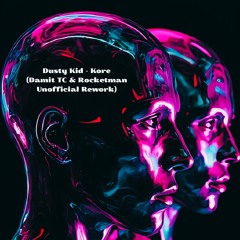 Dusty Kid - Kore (Damir TC & Rocketman Unofficial Rework).mp3