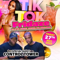 CONTROL TOWER LIVE @ TIKTOK FRIDAZE 27/05/22