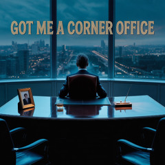 Got Me The Corner Office - James Stewart Evans