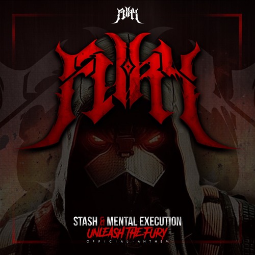 Mental Execution & Stash - Unleash The Fury [FREE DL]