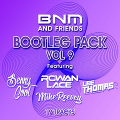 BNM & Friends 9 - Bootleg/Mashup/Edit Pack - 19 Tech House, Electro House, Deep House Tracks