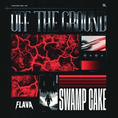 Swamp Cake - Off The Ground