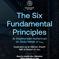 Lesson Seven The Six Fundamental Principles   By Shaykhul Islām Muhammad bin 'Abdul Wahāb (رحمه الله)