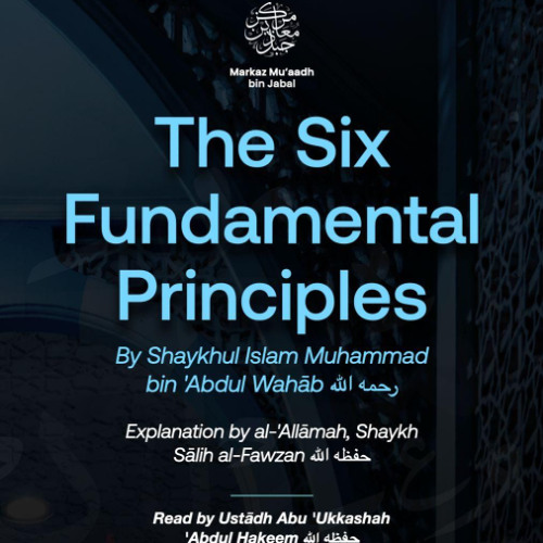 Lesson Seven The Six Fundamental Principles   By Shaykhul Islām Muhammad bin 'Abdul Wahāb (رحمه الله)