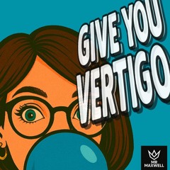 GIVE YOU VERTIGO