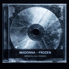 Madonna - Frozen (Mindslash Unofficial Remix) [FREE DOWNLOAD]