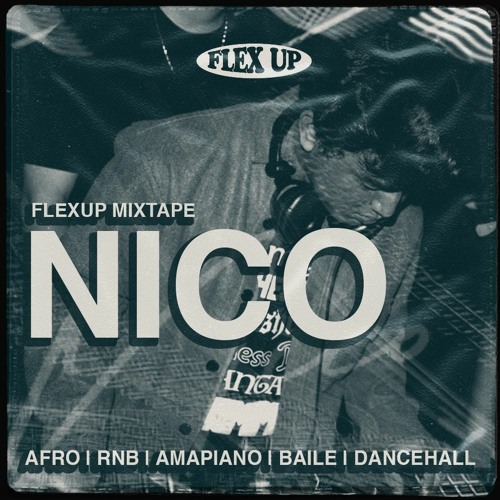 Flexup Mixtape 002 - Nico
