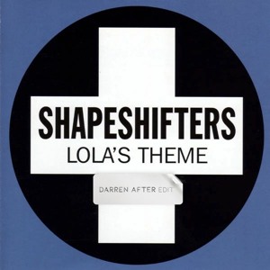 Lola's Theme (Darren After Edit) - Shapeshifters