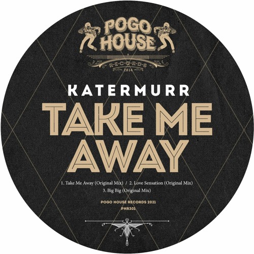 KATERMURR - Take Me Away (Original Mix) PHR301 ll POGO HOUSE