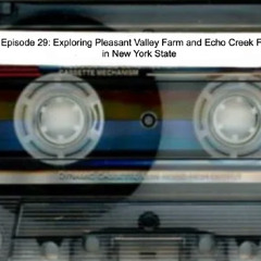 Episode 29: Exploring Pleasant Valley Farm and Echo Creek Farm in New York State