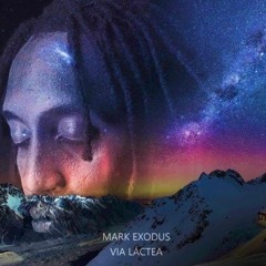 Mark Exodus - Via Láctea (Prod. by Mark Exodus , Badju , Hyuta Cézar).mp3