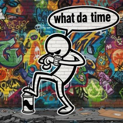 what da time