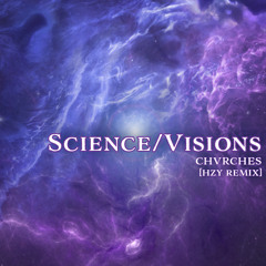 Science/Visions [hzy Remix] | CHVRCHES