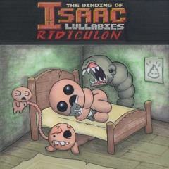 The Binding of Isaac Lullabies: Lacrimae (Isaac Fight)