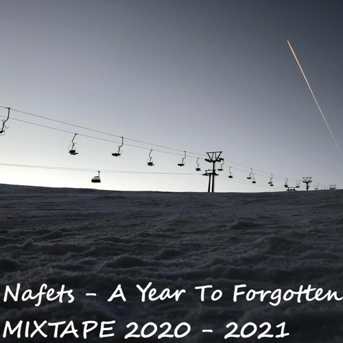 Nafets - Mixtape (A Year To Forgotten) PART 2