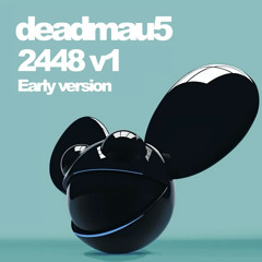 deadmau5 - 2448 v1 (Early Version)