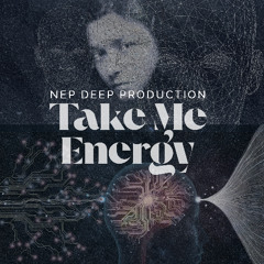 TAKE ME ENERGY (Fell Too Deep")