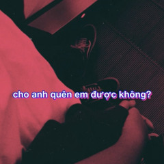 Cho Anh Quên Em Được Không? - Dad