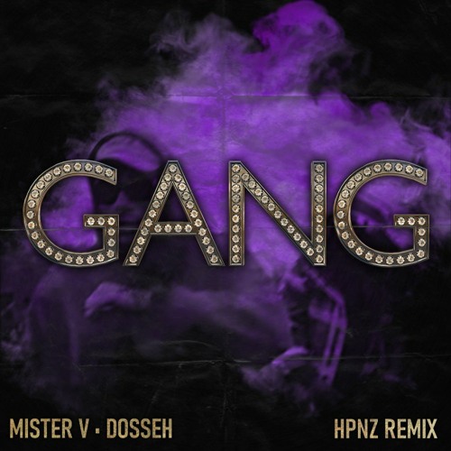 MISTER V - GANG FEAT DOSSEH (HPNZ REMIX)
