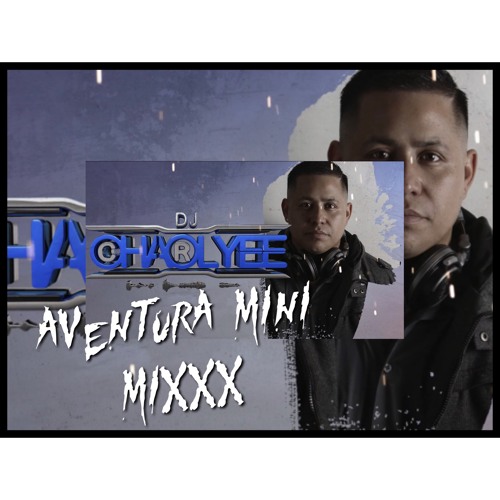 Dj CharlyEE Aventura Mini Mixx