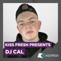 KISS Fresh Presents DJ CAL - 08/01/2021