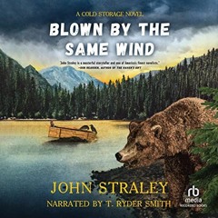 FREE EBOOK 📰 Blown by the Same Wind: Cold Storage, Book 4 by  John Straley,T. Ryder