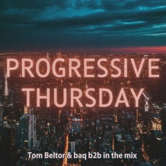 tom beltor & baq b2b - Progressive Thursday Mix 2