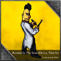 Crunk Jesus & NWG - Rooted In The Soul (De La, That Is)