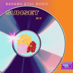 Sunset Mix - Bahama Gyal Music