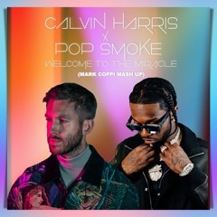 Pop Smoke X Calvin Harris - Welcome To The Party X Miracle  (Mark Coppi Mash Up)