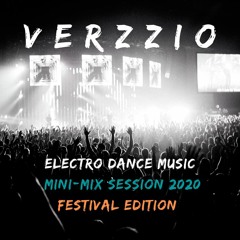 Electro Dance Music. Mini-Mix Session 2020. Festival Edition #1(Verzzio Mix).