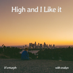 High and I Like It