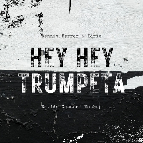 Hey Hey Trumpeta! (Davide Casacci Mashup) - FREE DOWNLOAD
