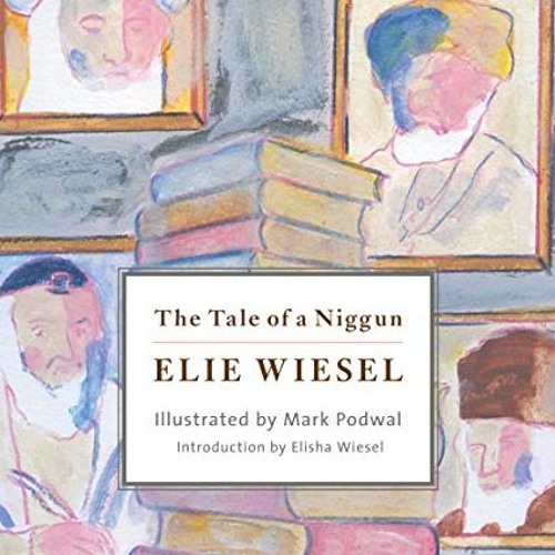 ACCESS KINDLE PDF EBOOK EPUB The Tale of a Niggun by  Elie Wiesel,Mark Podwal,Elisha