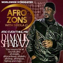 DJ MALIK SHABAZZ - AFROZONS SHOW with SHEILA O - 07.10.22.mp3