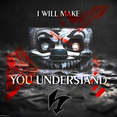 I Will Make You Understand