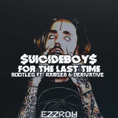 $UICIDEBOY$ - FOR THE LAST TIME [EZZROH X RAMSES & DERIV BOOTLEG] [FREE DOWNLOAD]
