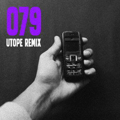 079 (Utope Remix)