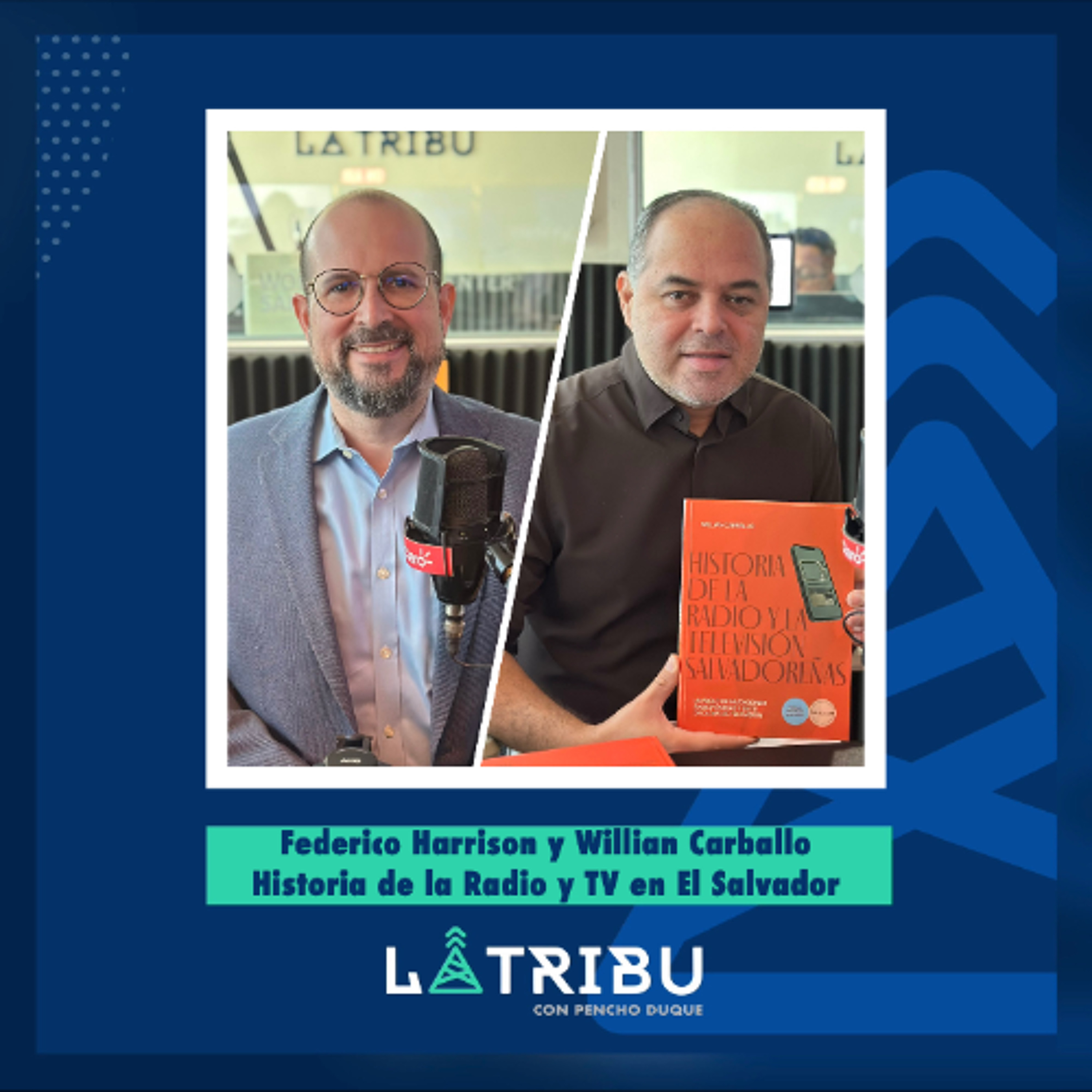 Federico Harrison y Willian Carballo - Historia de la Radio y TV en El Salvador