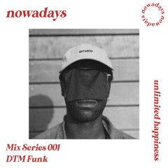 Nowadays Mix Series 001 - DTM Funk