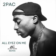 2 Pac - All Eyez On Me (Aldo Curti Remix)