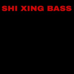 Shi Xing Bass