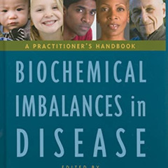 DOWNLOAD PDF 📝 Biochemical Imbalances in Disease: A Practitioner's Handbook by  Ann