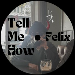 Tell Me How (Free DL)
