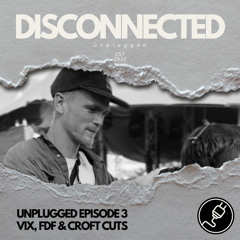 UNPLUGGED EPISODE 3 w/ CROFT CUTS